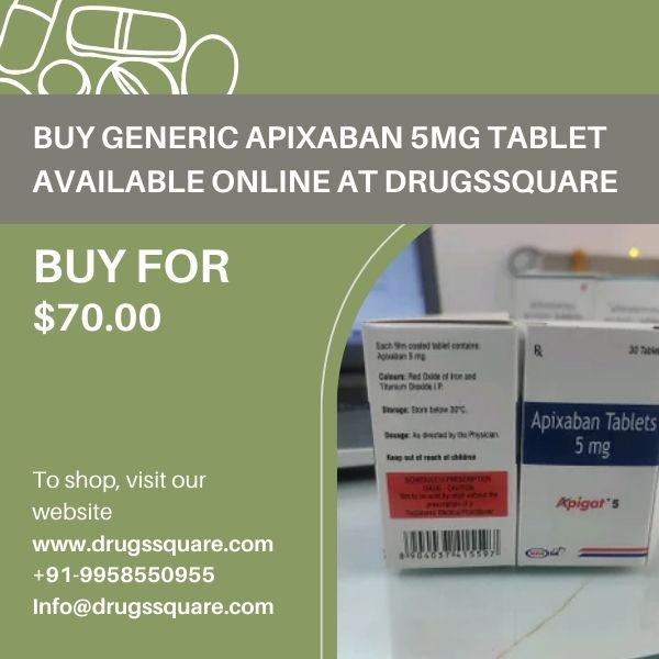 Buy Generic Apixaban 5Mg Tablet Available Online At Drugssquare